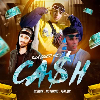 Ela Quer Meu Cash by DL96IX