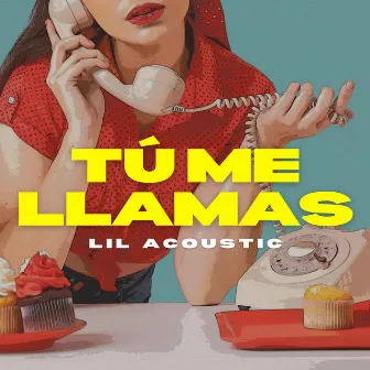 Tú me llamas by Lil Ac