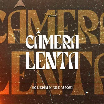 Câmera Lenta by MC Lukinha da VR