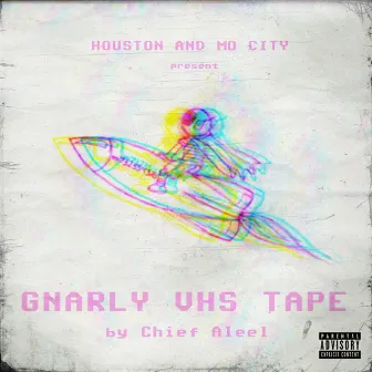 Gnarly VHS Tape by Chief Aleel