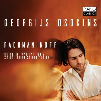 Rachmaninoff: Chopin Variations, Song Transcriptions by Georgijs Osokins