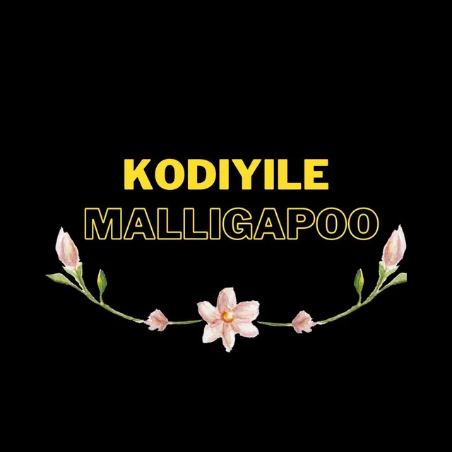 Kodiyile Malligapoo