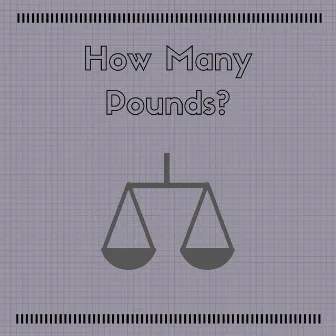 How Many Pounds? by Alice Minguez