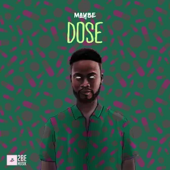 Dose by Maybe