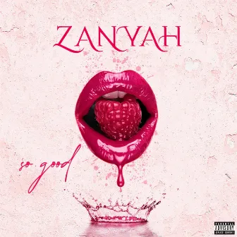 So Good by ZaNyah