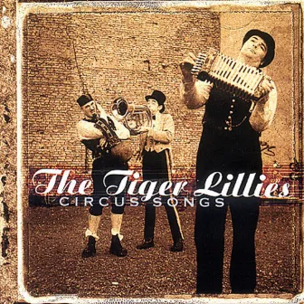 Circus Songs by The Tiger Lillies