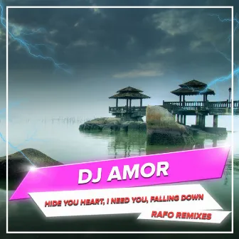 Hide You Heart, I Need You, Falling Down (RAFO Remixes) by DJ Amor