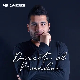 Directo Al Mundo by MR ONESER