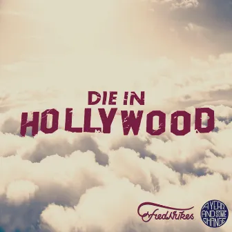 Die in Hollywood by FredNukes