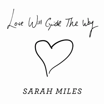 Love Will Guide the Way by Sarah Miles