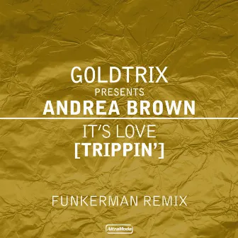 It's Love (Trippin') [Funkerman Remix] by Goldtrix