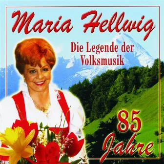 Die Legende der Volksmusik - 85 Jahre by Maria Hellwig