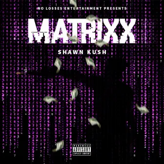 Matrixx by Shawn Kush