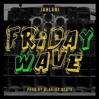 Friday Wave by Jahlani