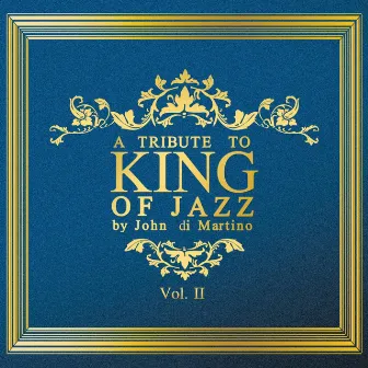 A Tribute to King of Jazz by John di Martino, Vol. 2 by John Di Martino