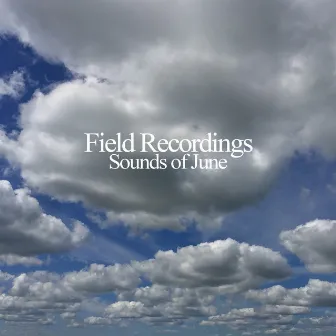 Sounds of June by The Field Recordings