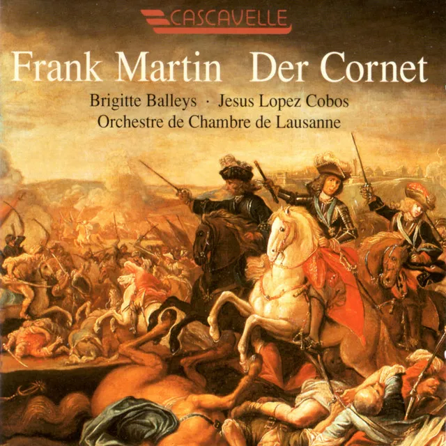 Frank Martin: Der Cornet: Die Weise von Liebe und Tod des Cornets Christoph Rilke