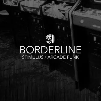 Stimulus / Arcade Funk by Borderline