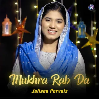 Mukhra Rab Da by Juliana Pervaiz