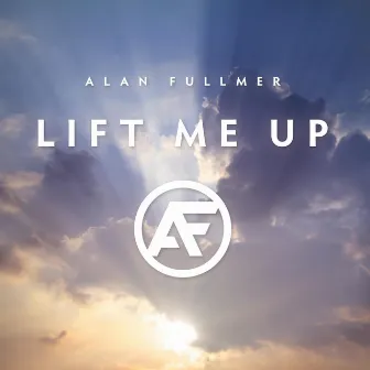 Lift Me Up by Alan Fullmer