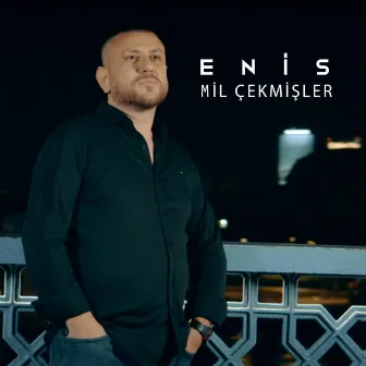 Mil Çekmişler by Enis