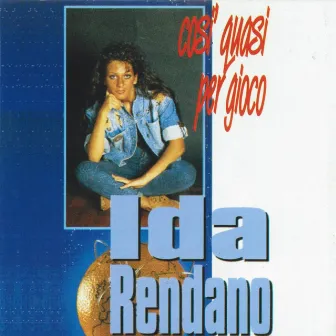 Così quasi per gioco by Ida Rendano