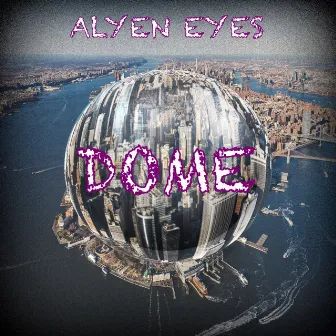 Dome (Remastered) by ALYEN EYES