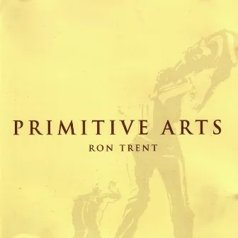 Primitive Arts by Ron Trent