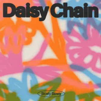 Daisy Chain by Slowly Slowly