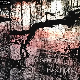 Go Gentle by Max Eider