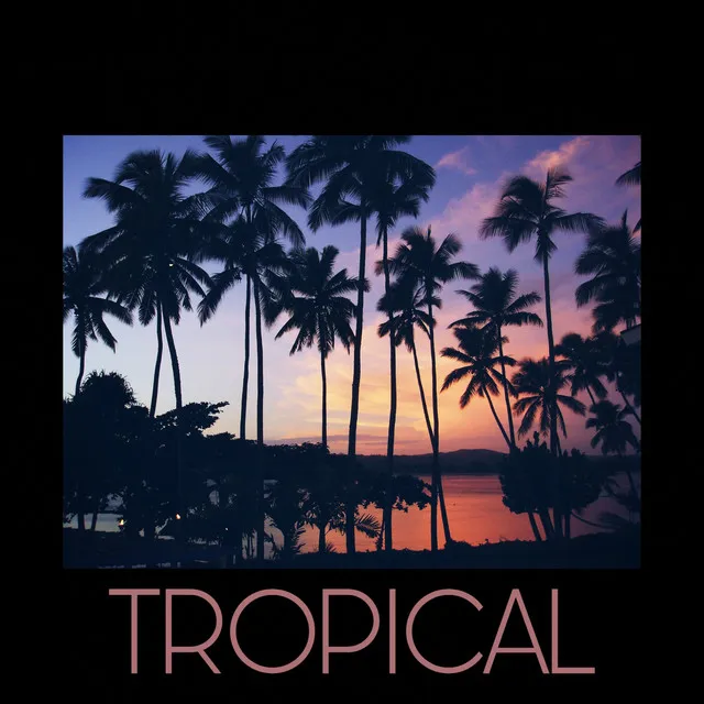 TROPICAL