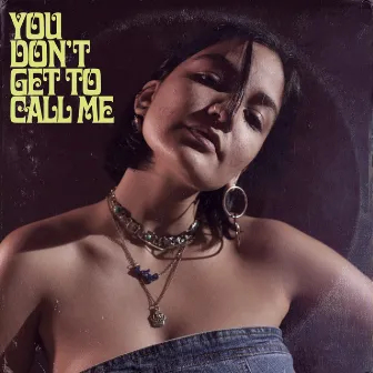 You Don't Get to Call Me by estef