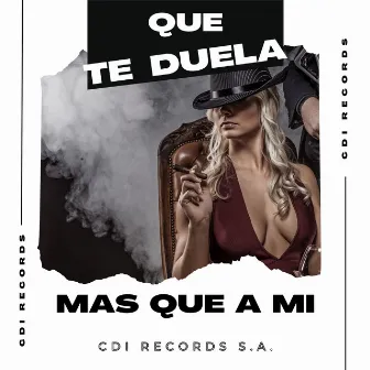 Que Te Duela Más Que A Mi by Cumbias Para Bailar