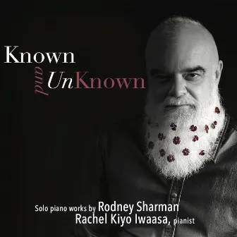 Known and Unknown: Solo Piano Works by Rodney Sharman by Rachel Kiyo Iwaasa