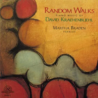 Random Walks: Piano Music of David Kraehenbuehl by Martha Braden