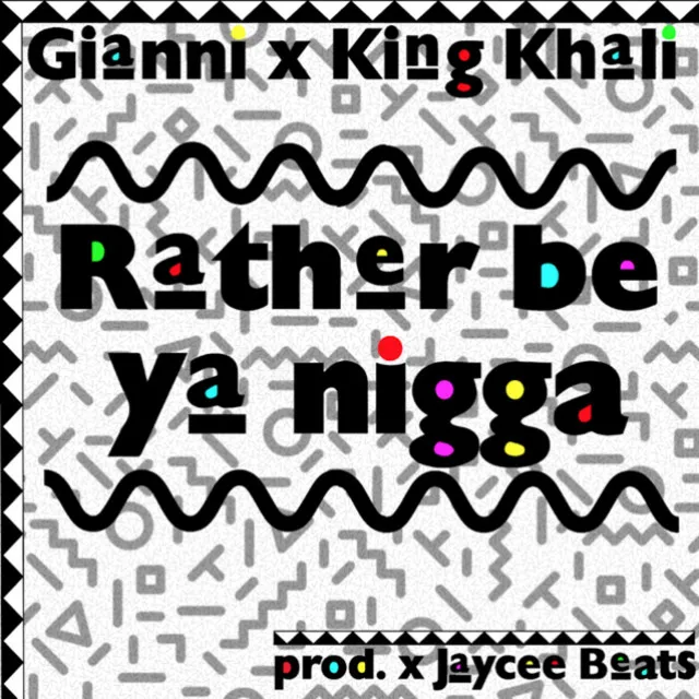 Rather Be Ya Nigga