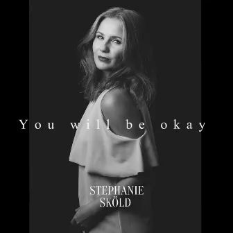 You Will Be Okay by Stephanie Sköld