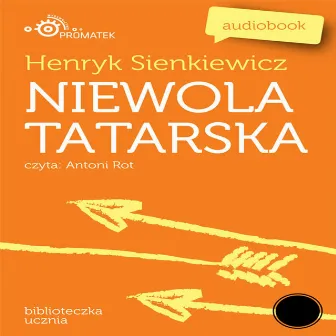 Henryk Sienkiewicz: Niewola tatarska by Unknown Artist