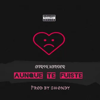 Aunque Te Fuiste by Afrik Xander