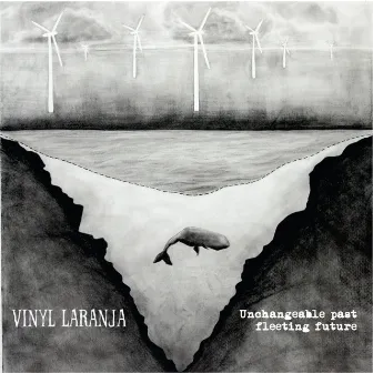 Unchangeable Past Fleeting Future by Vinyl Laranja