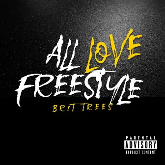 All Love Freestyle by Brit Trees