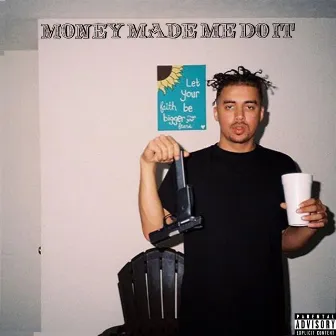 Money Made Me Do It by Al-Douja