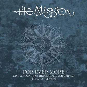 For Ever More - Live at London Shepherd's Bush Empire 2008 by The Mission