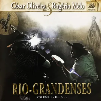 Riograndenses, Vol. 1 - Histórico Ao Vivo by César Oliveira & Rogério Melo