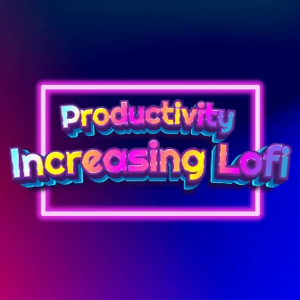 Music For Being Productive - Productivity Increasing Lo Fi Hip Hop Playlist by Music For Being Productive