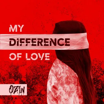 My Difference of Love by Ozin