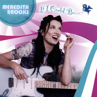 If I Could Be... by Meredith Brooks