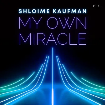 My Own Miracle by Shloime Kaufman