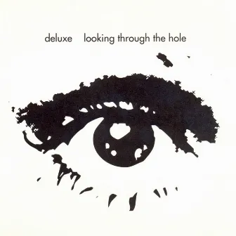 Looking Through the Hole by Deluxe