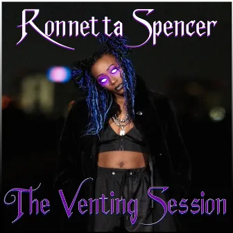 The Venting Session by Ronnetta Spencer